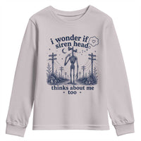 Funny Siren Head Youth Sweatshirt I Wonder If Siren Head Thinks About Me Too Weirdcore Cryptid Lovers