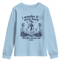 Funny Siren Head Youth Sweatshirt I Wonder If Siren Head Thinks About Me Too Weirdcore Cryptid Lovers