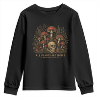 All Plants Are Edible Some Only Once Youth Sweatshirt Vintage Mushroom Skull Gothic Plant Lover