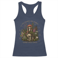 All Plants Are Edible Some Only Once Racerback Tank Top Vintage Botanical Mushroom Skull Gothic Plant Lover