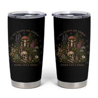 All Plants Are Edible Some Only Once Tumbler Cup Vintage Botanical Mushroom Skull Gothic Plant Lover