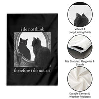 Funny Cat Garden Flag I Do Not Think Therefore I Do Not Am Goth Emo Grunge Witchy - Wonder Print Shop