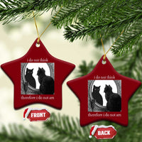 Funny Cat Ceramic Ornament I Do Not Think Therefore I Do Not Am Goth Emo Grunge Witchy - Wonder Print Shop