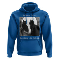 Funny Cat Hoodie I Do Not Think Therefore I Do Not Am Goth Emo Grunge Witchy - Wonder Print Shop