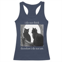 Funny Cat Racerback Tank Top I Do Not Think Therefore I Do Not Am Goth Emo Grunge Witchy - Wonder Print Shop
