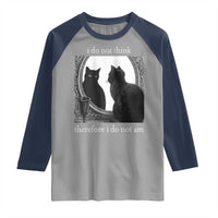 Funny Cat Raglan Shirt I Do Not Think Therefore I Do Not Am Goth Emo Grunge Witchy - Wonder Print Shop