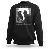 Funny Cat Sweatshirt I Do Not Think Therefore I Do Not Am Goth Emo Grunge Witchy - Wonder Print Shop