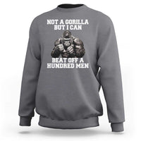 Funny Internet Meme Sweatshirt Not A Gorilla But I Can Beat Off 100 Men - Wonder Print Shop