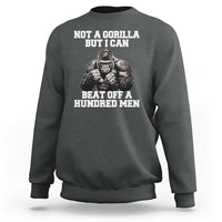 Funny Internet Meme Sweatshirt Not A Gorilla But I Can Beat Off 100 Men - Wonder Print Shop