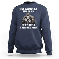 Funny Internet Meme Sweatshirt Not A Gorilla But I Can Beat Off 100 Men - Wonder Print Shop