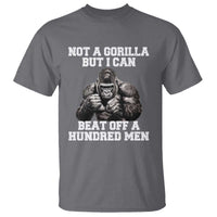 Funny Internet Meme T Shirt Not A Gorilla But I Can Beat Off 100 Men - Wonder Print Shop