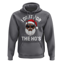 I Do It For The Hos Black Santa Christmas Hoodie Funny Inappropriate Rude Santa - Wonder Print Shop
