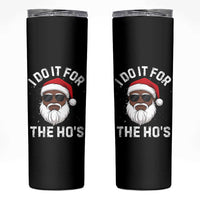 I Do It For The Hos Black Santa Christmas Skinny Tumbler Funny Inappropriate Rude Santa - Wonder Print Shop
