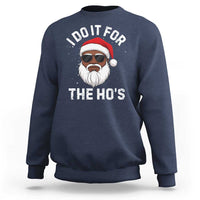 I Do It For The Hos Black Santa Christmas Sweatshirt Funny Inappropriate Rude Santa - Wonder Print Shop