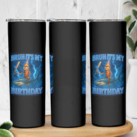 Bruh Its My Birthday Skinny Tumbler Italian Brainrot Meme Birthday Kids Family Party Bday - Wonder Print Shop