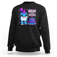 Bruh Its My Birthday Sweatshirt Italian Brainrot Meme Family Party Bday Los Tralaleritos - Wonder Print Shop