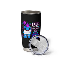 Bruh Its My Birthday Tumbler Cup Italian Brainrot Meme Family Party Bday Los Tralaleritos - Wonder Print Shop