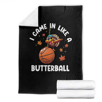 Thanksgiving Turkey Basketball Player Throw Blanket I Came In Like A Butterball - Wonder Print Shop