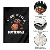 Thanksgiving Turkey Basketball Player Garden Flag I Came In Like A Butterball - Wonder Print Shop