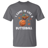 Thanksgiving Turkey Basketball Player T Shirt I Came In Like A Butterball - Wonder Print Shop