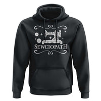 Sewing Lover Hoodie Sewciopath Quilter Gift