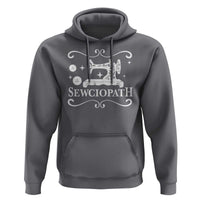 Sewing Lover Hoodie Sewciopath Quilter Gift