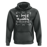Sewing Lover Hoodie Sewciopath Quilter Gift