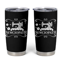 Sewing Lover Tumbler Cup Sewciopath Quilter Gift