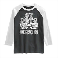 Bruh 67 Days of School Raglan Shirt Funny Six Seven 6 7 Teen Gen Z Alpha Meme Teacher - Wonder Print Shop