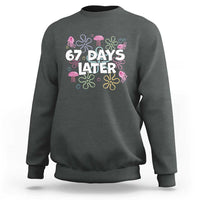 67 Days Later Sweatshirt Funny Six Seven 6 7 Meme Gen Alpha Slang Teacher Student - Wonder Print Shop