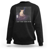 I Got That Dog In Me Sweatshirt Retro Funny Chihuahua Smoking Beer - Wonder Print Shop