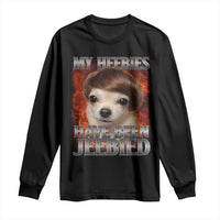 Chihuahua Funny Meme Long Sleeve Shirt My Heebies Have Been Jeebied Bootleg - Wonder Print Shop