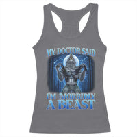 Funny Alpha Wolf Racerback Tank Top My Doctor Said I'm Morbidly A Beast Meme - Wonder Print Shop