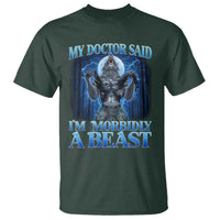 Funny Alpha Wolf T Shirt My Doctor Said I'm Morbidly A Beast Meme - Wonder Print Shop