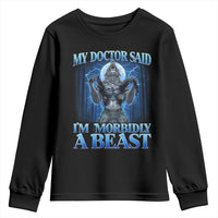 Funny Alpha Wolf Youth Sweatshirt My Doctor Said I'm Morbidly A Beast Meme - Wonder Print Shop