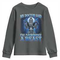 Funny Alpha Wolf Youth Sweatshirt My Doctor Said I'm Morbidly A Beast Meme - Wonder Print Shop