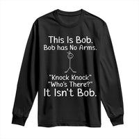Funny This is Bob Knock Knock Joke Long Sleeve Shirt - Wonder Print Shop