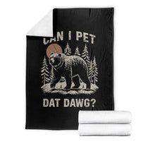 Can I Pet Dat Dawg Throw Blanket Hiker Animal Lover Funny Bear Outdoors Meme - Wonder Print Shop