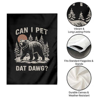 Can I Pet Dat Dawg Garden Flag Hiker Animal Lover Funny Bear Outdoors Meme - Wonder Print Shop