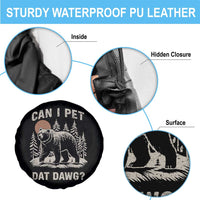Can I Pet Dat Dawg Spare Tire Cover Hiker Animal Lover Funny Bear Outdoors Meme - Wonder Print Shop