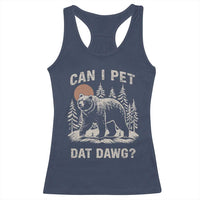 Can I Pet Dat Dawg Racerback Tank Top Hiker Animal Lover Funny Bear Outdoors Meme - Wonder Print Shop