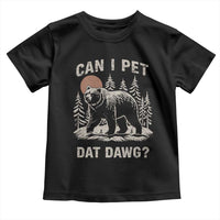Can I Pet Dat Dawg Toddler T Shirt Hiker Animal Lover Funny Bear Outdoors Meme - Wonder Print Shop