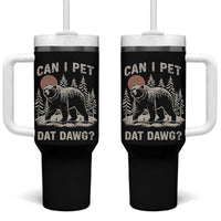 Can I Pet Dat Dawg Tumbler With Handle Hiker Animal Lover Funny Bear Outdoors Meme - Wonder Print Shop