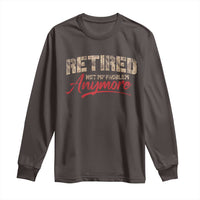 Funny Retired 2025 Long Sleeve Shirt Retirement Not My Problem Anymore