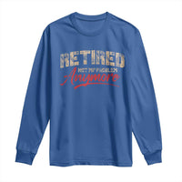 Funny Retired 2025 Long Sleeve Shirt Retirement Not My Problem Anymore