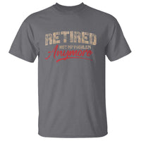 Funny Retired 2025 T Shirt Retirement Not My Problem Anymore