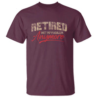Funny Retired 2025 T Shirt Retirement Not My Problem Anymore