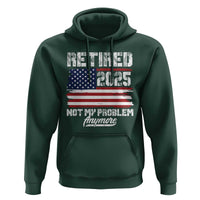 Vintage Retired 2025 Hoodie Not My Problem Anymore American Flag TS10