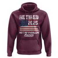 Vintage Retired 2025 Hoodie Not My Problem Anymore American Flag TS10