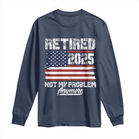 Vintage Retired 2025 Long Sleeve Shirt Not My Problem Anymore American Flag TS10